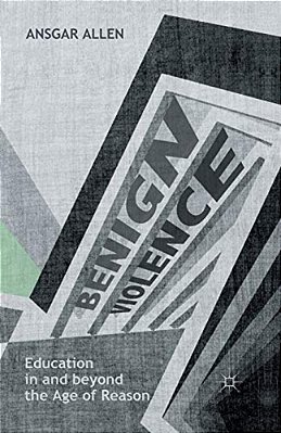 Benign Violence: Education In And Beyond The Age Of Reason-..