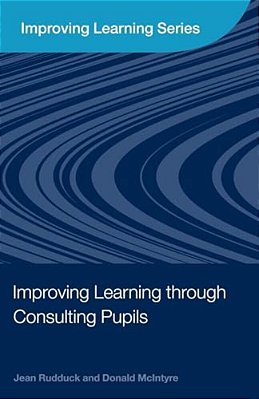 Improving Learning Through Consulting Pupils-..