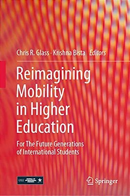 Reimagining Mobility In Higher Education: For The Future Generations Of International Students-..