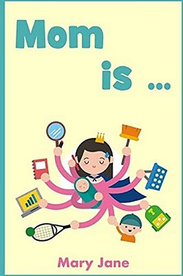 Mom Is: A Handbook For Children And Parents-..