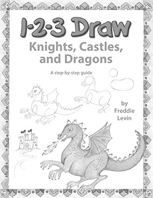 123 Draw Knights, Castles And Dragons: A Step By Step Drawing Guide For Young Artists-..