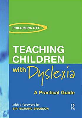 Teaching Chidren With Dyslexia: A Practial Guide-..