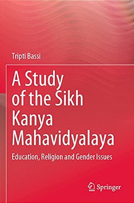 A Study Of The Sikh Kanya Mahavidyalaya: Education, Religion And Gender Issues-..