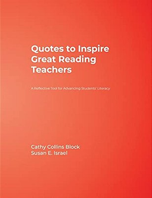 Quotes To Inspire Great Reading Teachers: A Reflective Tool For Advancing Students' Literacy-..