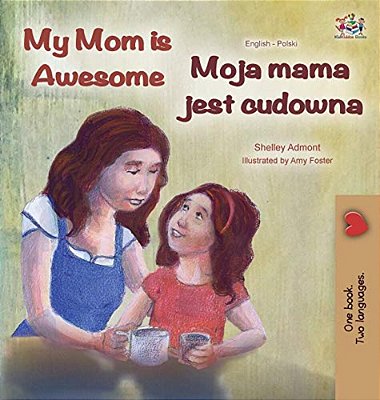 My Mom Is Awesome (English Polish Bilingual Book)-..