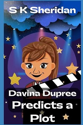 Davina Dupree Predicts A Plot: An Action Packed Boarding School Adventure-..