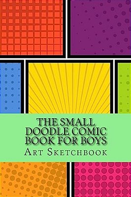 The Small Doodle Comic Book For Boys: Basic, 6" X 9", 100 Pages-..