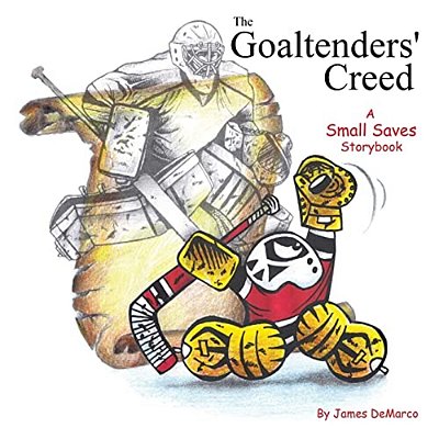 The Goaltenders' Creed: A Small Saves Storybook-..
