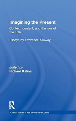Imagining The Present: Context, Content, And The Role Of The Critic-..