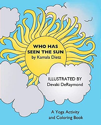 Who Has Seen The Sun: A Yoga Activity And Coloring Book-..