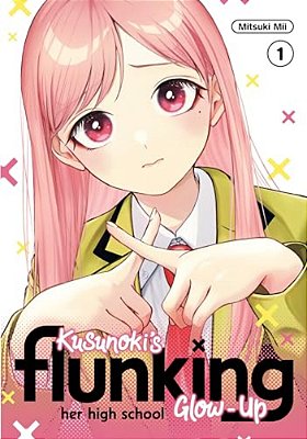 Kusunoki's Flunking Her High School Glow-Up 1-..