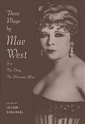 Three Plays By Mae West: Sex, The Drag And Pleasure Man-..