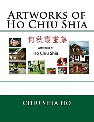 Artworks Of Ho Chiu Shia-..