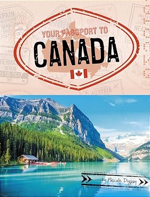 Your Passport To Canada-..