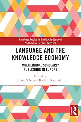 Language And The Knowledge Economy: Multilingual Scholarly Publishing In Europe-..