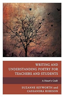 Writing And Understanding Poetry For Teachers And Students: A Heart's Craft-..