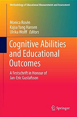 Cognitive Abilities And Educational Outcomes: A Festschrift In Honour Of Jan-Eric Gustafsson-..