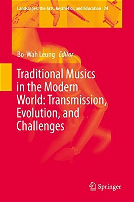 Traditional Musics In The Modern World: Transmission, Evolution, And Challenges-..