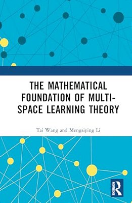 The Mathematical Foundation Of Multi-Space Learning Theory-..