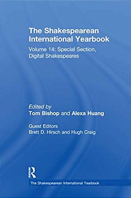 The Shakespearean International Yearbook: Volume 14: Special Section, Digital Shakespeares-..