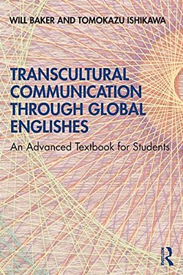 Transcultural Communication Through Global Englishes: An Advanced Textbook For Students-..