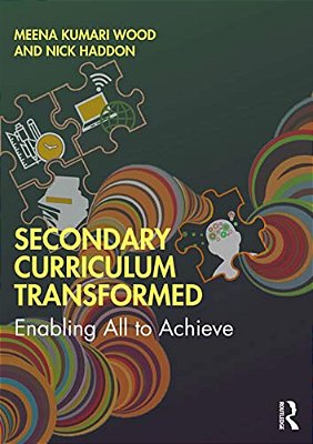 Secondary Curriculum Transformed: Enabling All To Achieve-..
