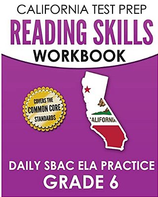 California Test Prep Reading Skills Workbook Daily Sbac Ela Practice Grade 6: Preparation For The Smarter Balanced Assessments-..