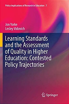 Learning Standards And The Assessment Of Quality In Higher Education: Contested Policy Trajectories-..
