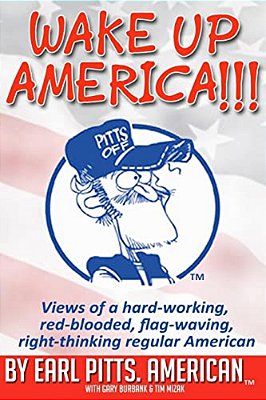 Wake Up America!!!!: Views Of A Hard-Working, Red-Blooded, Flag-Waving, Right-Thinking Regular American-..