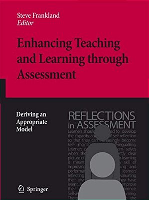 Enhancing Teaching And Learning Through Assessment: Deriving An Appropriate Model-..