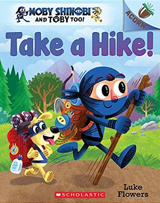 Take A Hike!: An Acorn Book (Moby Shinobi And Toby Too! #2): Volume 2-..