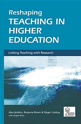 Reshaping Teaching In Higher Education: A Guide To Linking Teaching With Research-..