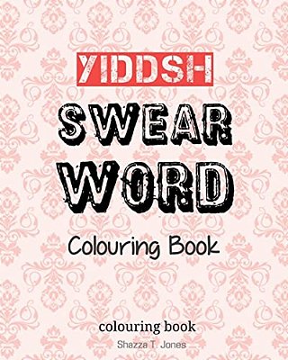 Yiddish Swear Word Colouring Book: Swear In Yiddish-..
