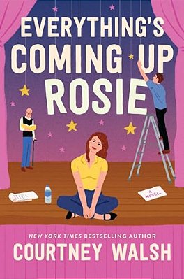 Everything's Coming Up Rosie: A Heartwarming Tale Of Found Family And A Perfectly Imperfect Love-..