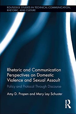 Rhetoric And Communication Perspectives On Domestic Violence And Sexual Assault: Policy And Protocol Through Discourse-..