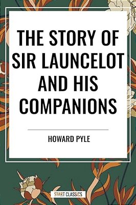 Story Of Sir Launcelot And His Companions-..