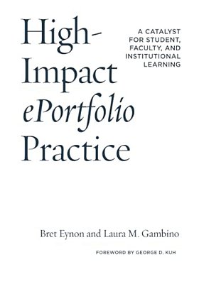 High-Impact Eportfolio Practice: A Catalyst For Student, Faculty, And Institutional Learning-..