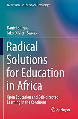 Radical Solutions For Education In Africa: Open Education And Self-Directed Learning In The Continent-..
