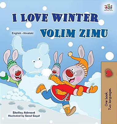 I Love Winter (English Croatian Bilingual Book For Kids)-..