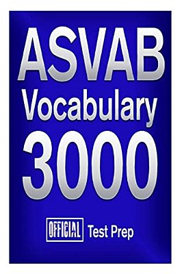 Official Asvab Vocabulary 3000: Become A True Master Of Asvab Vocabulary!-..