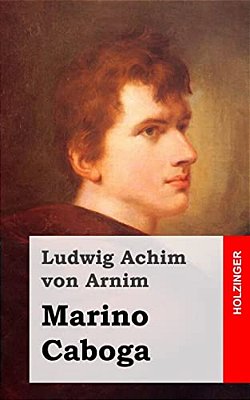 Marino Caboga: Dramatische Erzählung In Drei Handlungen-..