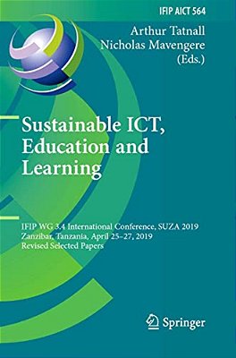 Sustainable Ict, Education And Learning: Ifip Wg 3.4 International Conference, Suza 2019, Zanzibar, Tanzania, April 25-27, 2019, Revised Selected Pape-..