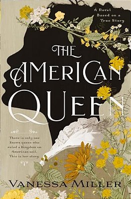 The American Queen: An Award-Winning Historical Fiction Novel About The Real-Life Black Woman Who Ruled A Kingdom On American Soil-..