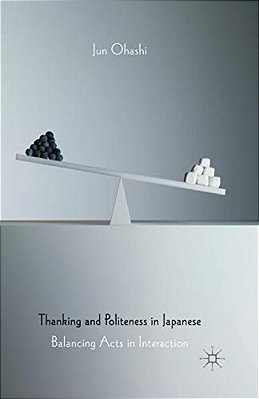 Thanking And Politeness In Japanese: Balancing Acts In Interaction-..