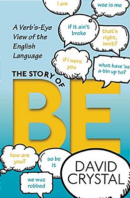 The Story Of Be: A Verb'S-Eye View Of The English Language-..