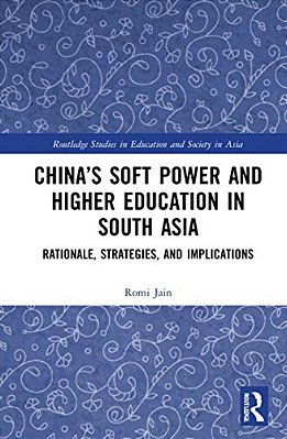 China's Soft Power And Higher Education In South Asia: Rationale, Strategies, And Implications-..