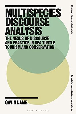 Multispecies Discourse Analysis: The Nexus Of Discourse And Practice In Sea Turtle Tourism And Conservation-..