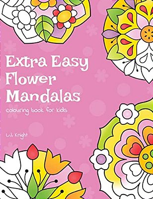 Extra Easy Flower Mandalas Colouring Book For Kids: 40 Simple Floral Mandala Designs-..