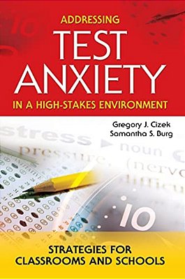 Addressing Test Anxiety In A High-Stakes Environment: Strategies For Classrooms And Schools-..