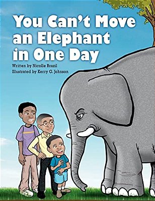 You Can't Move An Elephant In One Day-..